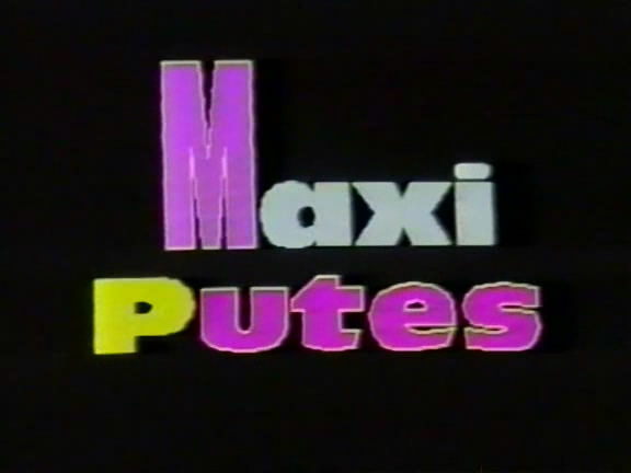 Maxi Putes / Супер Шлюшки