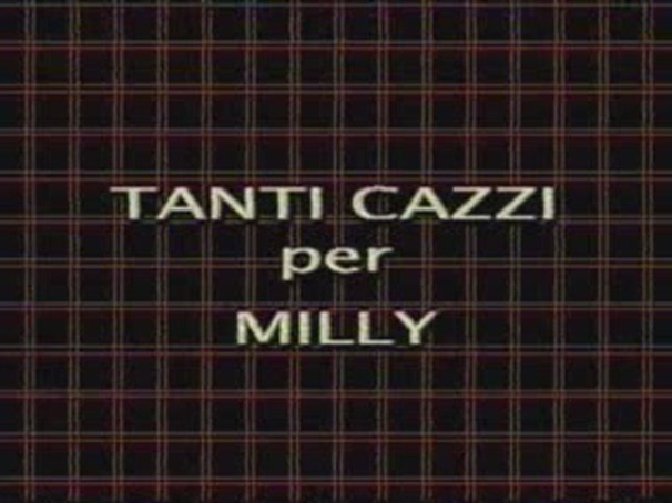 Tanti Cazzi Per Milly / Больше членов для Милли